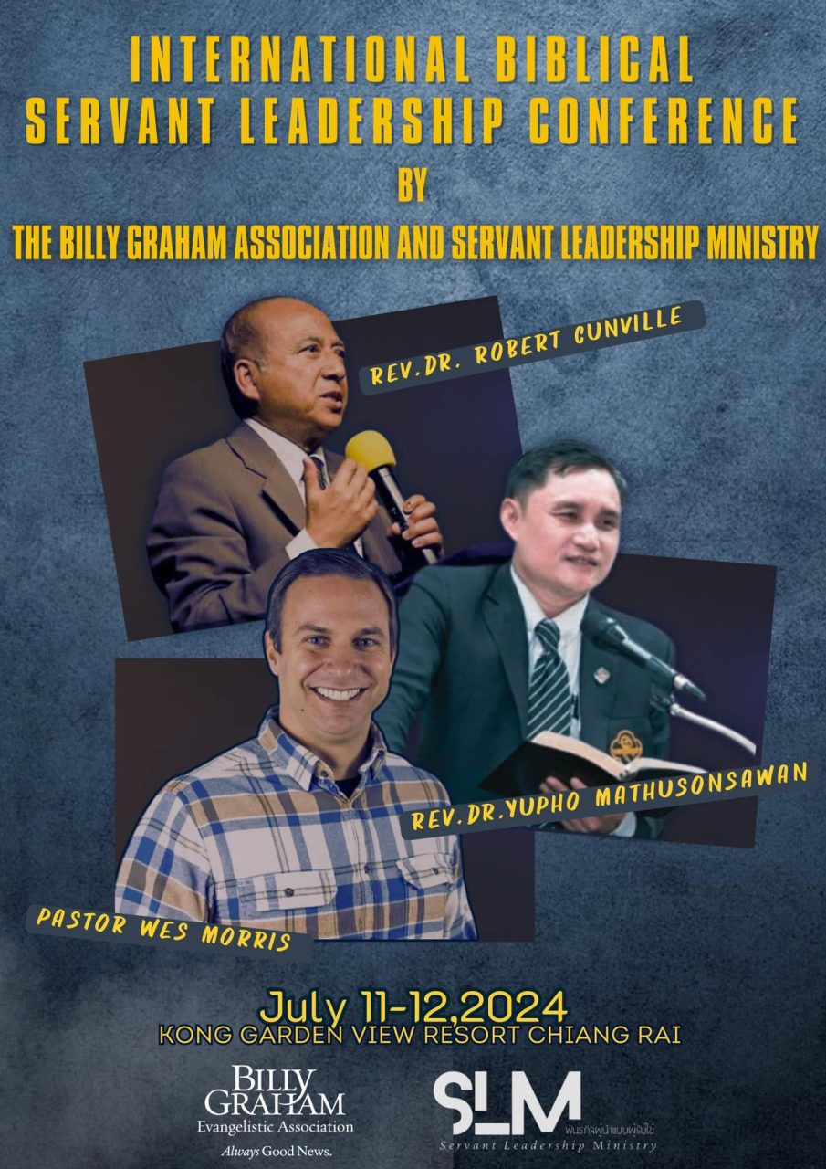 International Biblical Servant Leadership Conference by the Billy Graham Association and Servant Leadership ministry July 11-12,2024 Kong Garden View Resort Chiang Rai